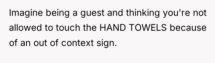 Imagine being a guest and thinking you're not allowed to...