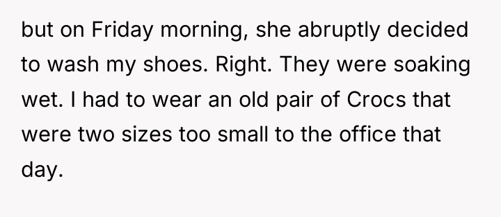but on Friday morning, she abruptly decided to wash my...