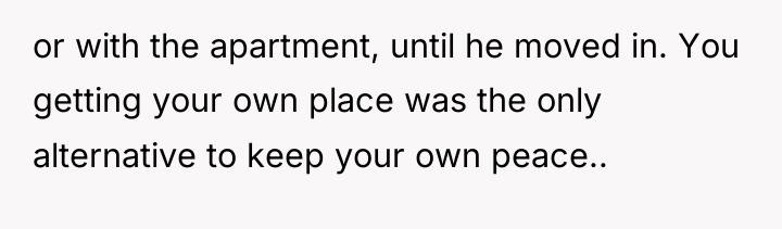 or with the apartment, until he moved in. You getting...