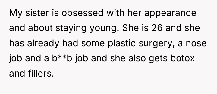 My sister is obsessed with her appearance and about staying...