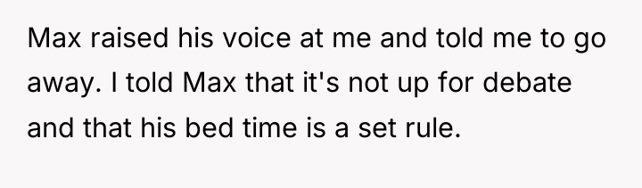 Max raised his voice at me and told me to...