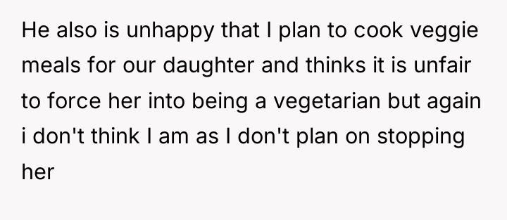 He also is unhappy that I plan to cook veggie...