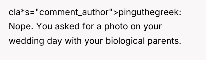 cla*s="comment_author">pinguthegreek: Nope. You asked for a photo on your wedding...