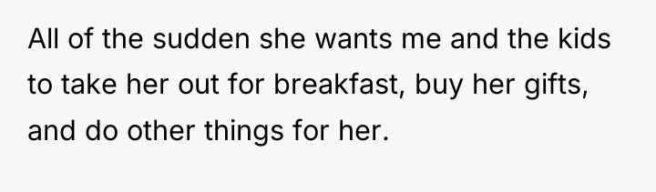 All of the sudden she wants me and the kids...