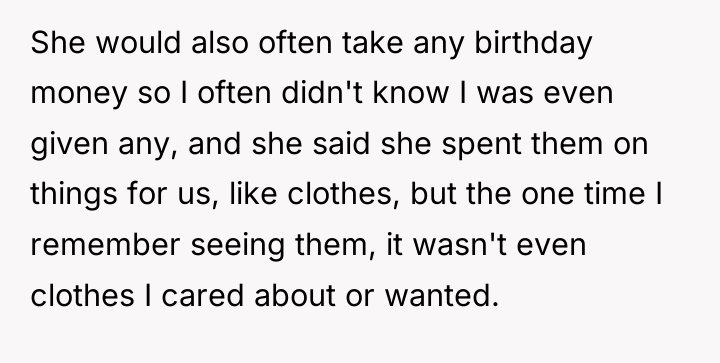 She would also often take any birthday money so I...