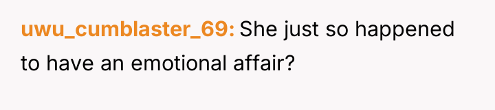 uwu_cumblaster_69 She just so happened to have an emotional affair?
