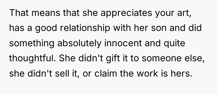 That means that she appreciates your art, has a good...
