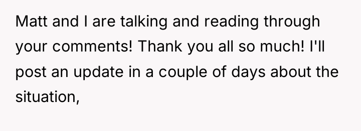 Matt and I are talking and reading through your comments!...