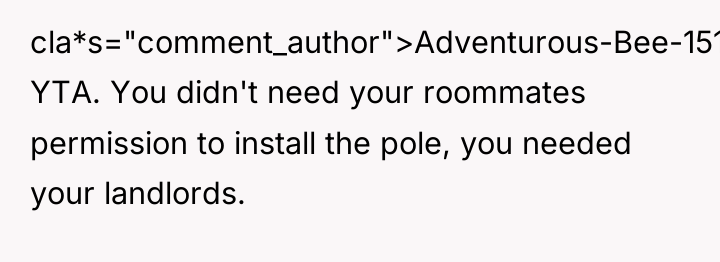 cla*s="comment_author">Adventurous-Bee-1517: YTA. You didn't need your roommates permission to install...