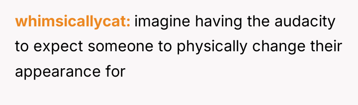 whimsicallycat imagine having the audacity to expect someone to physically...