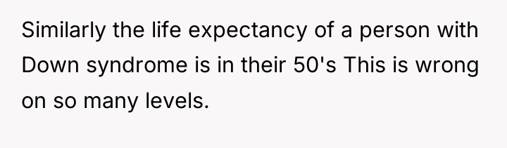 Similarly the life expectancy of a person with Down syndrome...