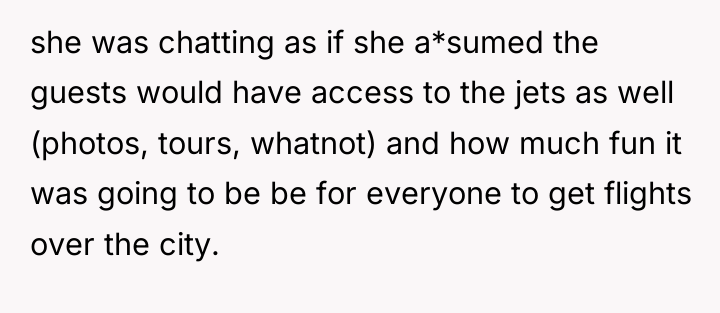 she was chatting as if she a*sumed the guests would...