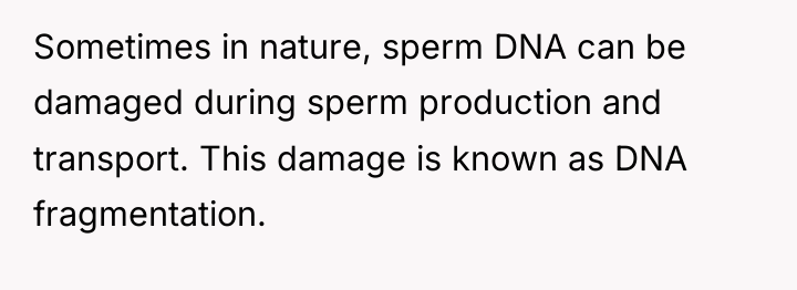 Sometimes in nature, sperm DNA can be damaged during sperm...