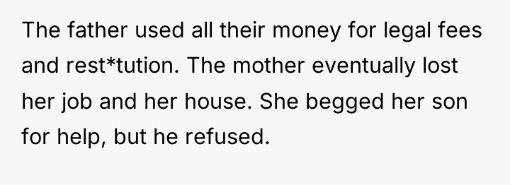 The father used all their money for legal fees and...