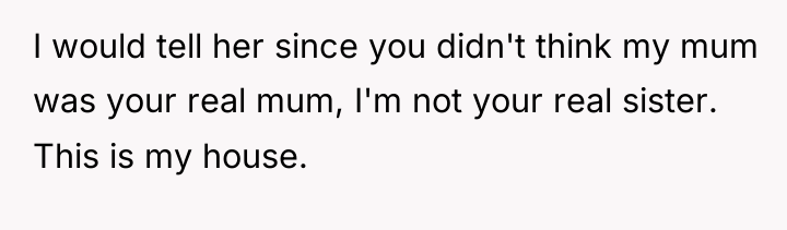I would tell her since you didn't think my mum...