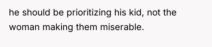 he should be prioritizing his kid, not the woman making...