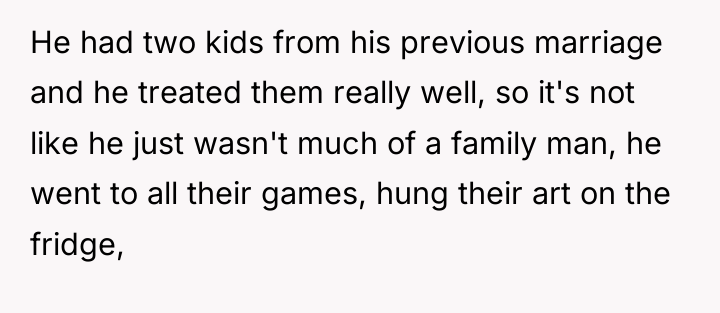 He had two kids from his previous marriage and he...