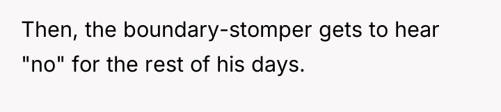 Then, the boundary-stomper gets to hear "no" for the rest...
