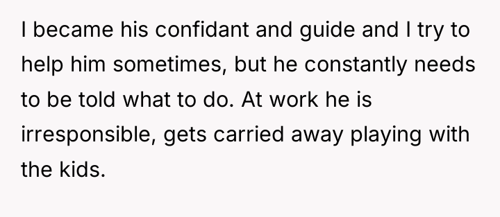 I became his confidant and guide and I try to...