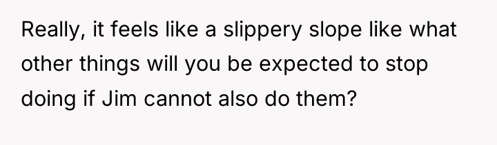 Really, it feels like a slippery slope like what other...