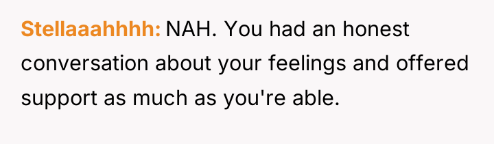 Stellaaahhhh NAH. You had an honest conversation about your feelings...