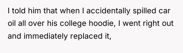 I told him that when I accidentally spilled car oil...