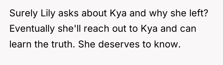 Surely Lily asks about Kya and why she left? Eventually...