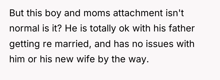But this boy and moms attachment isn't normal is it?...