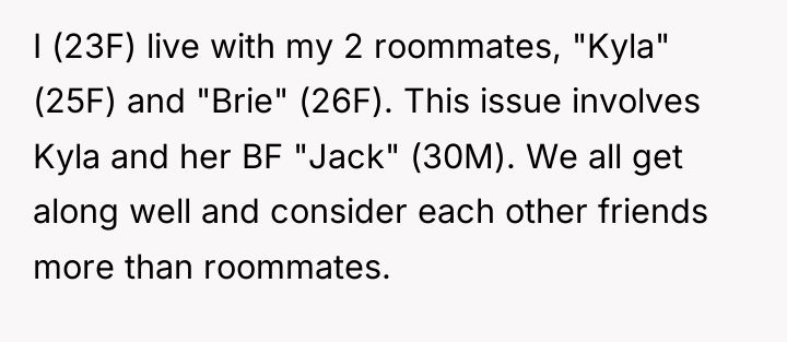 I (23F) live with my 2 roommates, "Kyla" (25F) and...