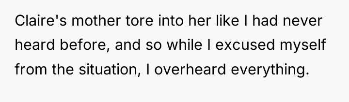Claire's mother tore into her like I had never heard...