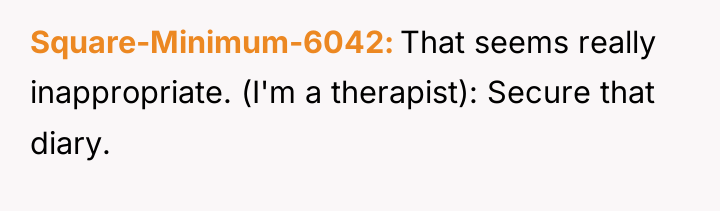 Square-Minimum-6042 That seems really inappropriate. (I'm a therapist): Secure that...