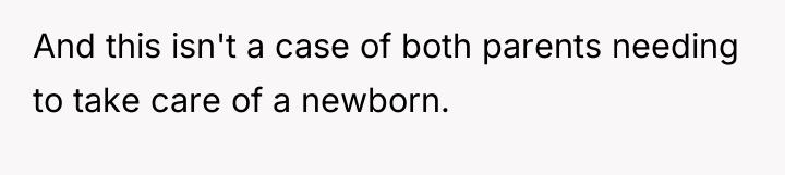 And this isn't a case of both parents needing to...