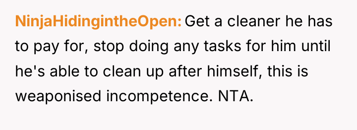 NinjaHidingintheOpen Get a cleaner he has to pay for, stop...