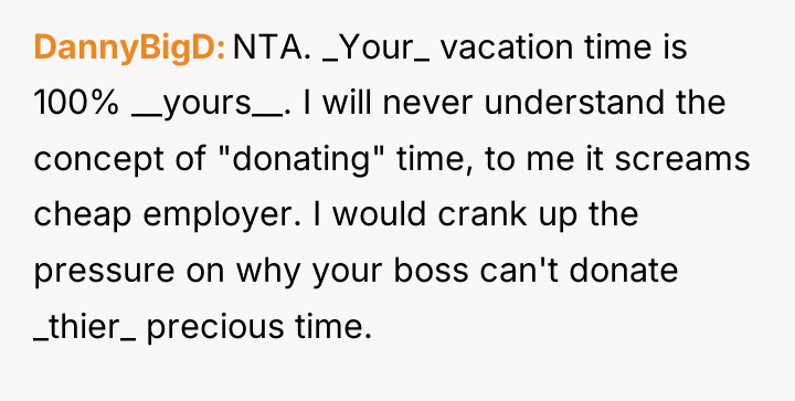DannyBigD NTA. _Your_ vacation time is 100% __yours__. I will...