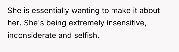 She is essentially wanting to make it about her. She's...