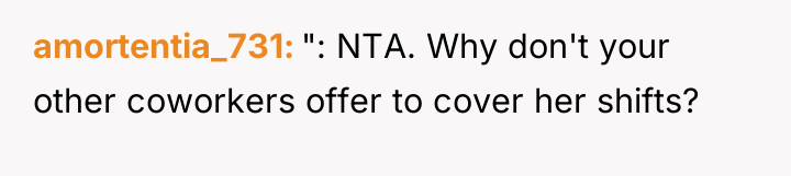 amortentia_731 ": NTA. Why don't your other coworkers offer to...