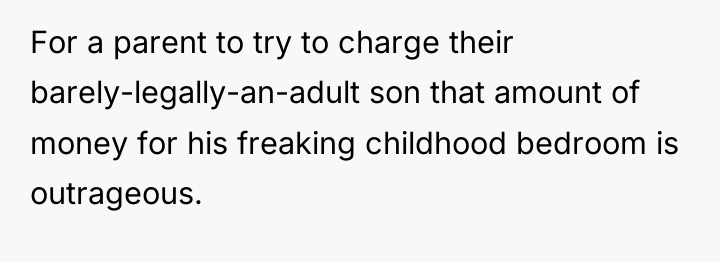 For a parent to try to charge their barely-legally-an-adult son...