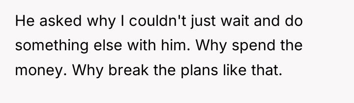 He asked why I couldn't just wait and do something...