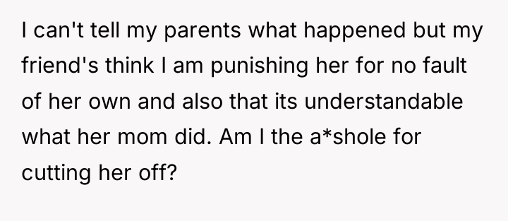 I can't tell my parents what happened but my friend's...