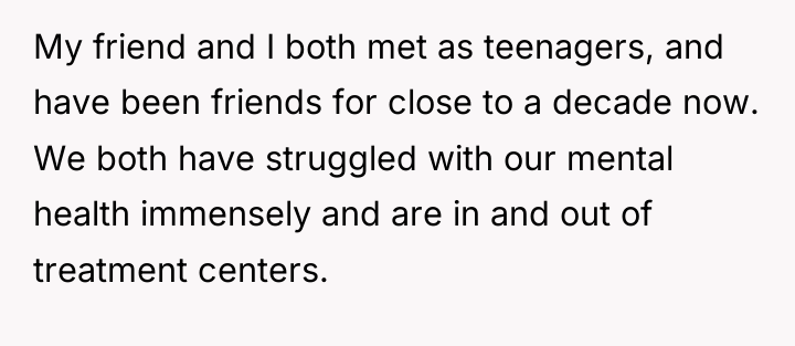 My friend and I both met as teenagers, and have...