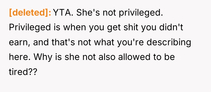 [deleted] YTA. She's not privileged. Privileged is when you get...