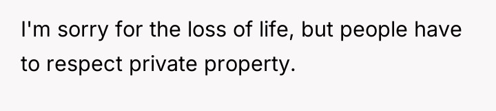 I'm sorry for the loss of life, but people have...
