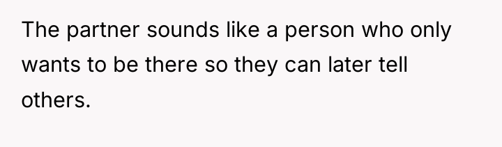 The partner sounds like a person who only wants to...