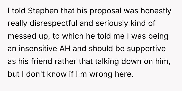 I told Stephen that his proposal was honestly really disrespectful...
