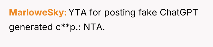 MarloweSky YTA for posting fake ChatGPT generated c**p.: NTA.