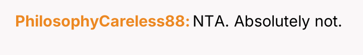 PhilosophyCareless88 NTA. Absolutely not.