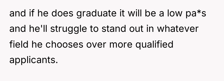 and if he does graduate it will be a low...