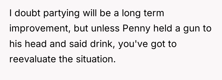 I doubt partying will be a long term improvement, but...
