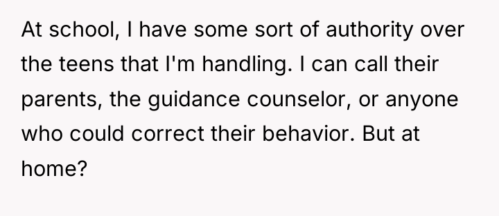 At school, I have some sort of authority over the...