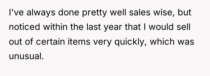 I've always done pretty well sales wise, but noticed within...